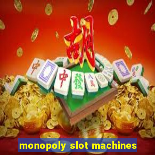 monopoly slot machines