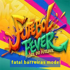 fatal barreiras model