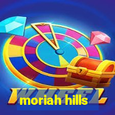 moriah hills