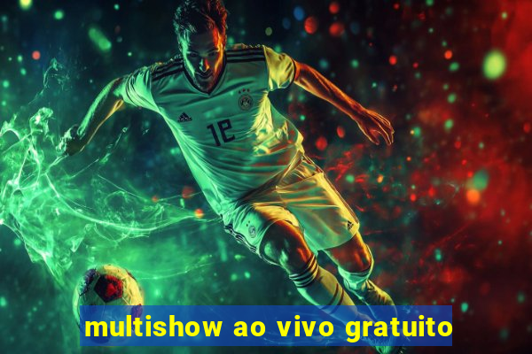 multishow ao vivo gratuito