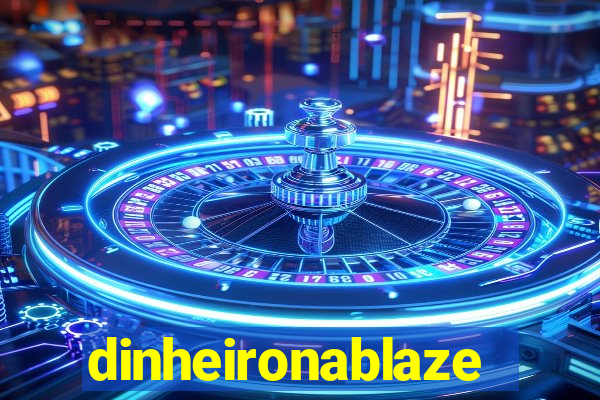 dinheironablaze