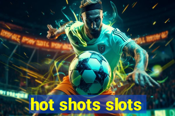 hot shots slots