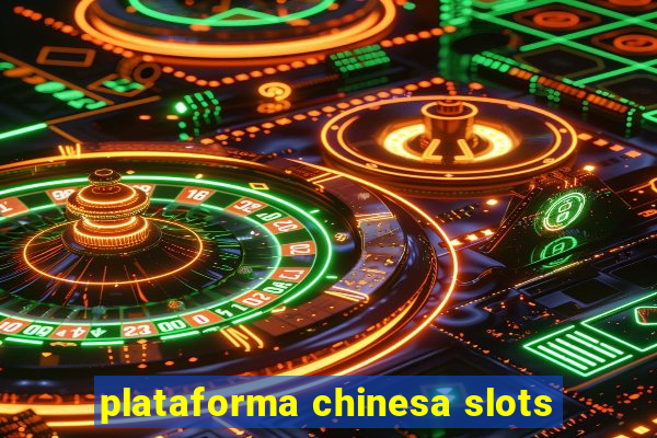 plataforma chinesa slots