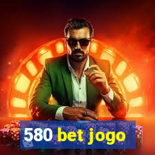 580 bet jogo