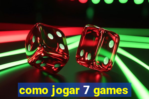 como jogar 7 games