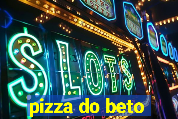 pizza do beto