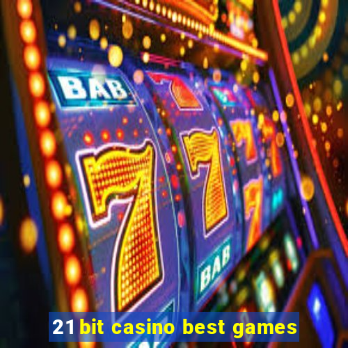 21 bit casino best games