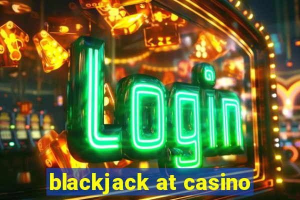 blackjack at casino