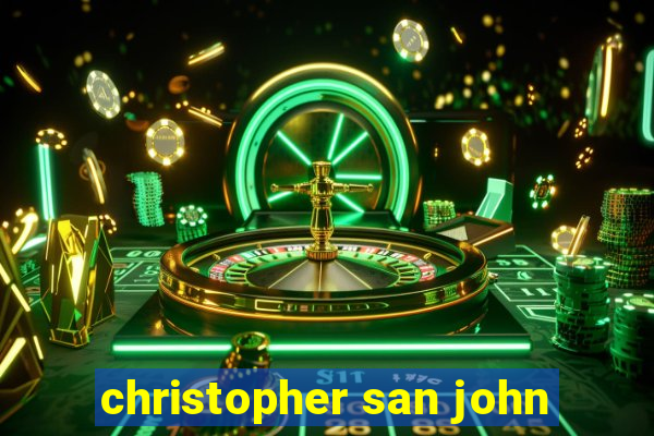 christopher san john