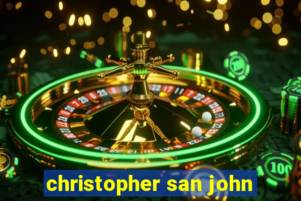 christopher san john