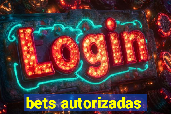 bets autorizadas