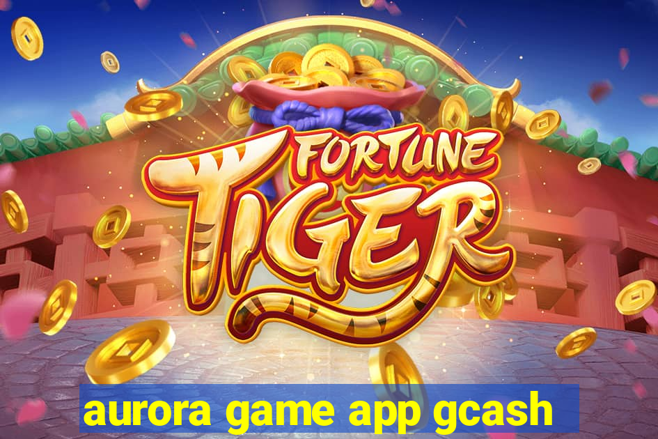 aurora game app gcash