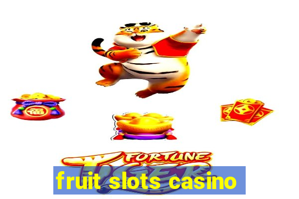 fruit slots casino