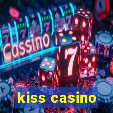 kiss casino