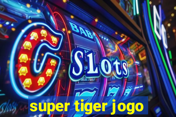 super tiger jogo