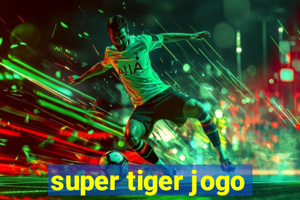 super tiger jogo