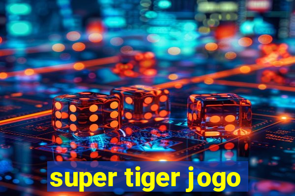 super tiger jogo