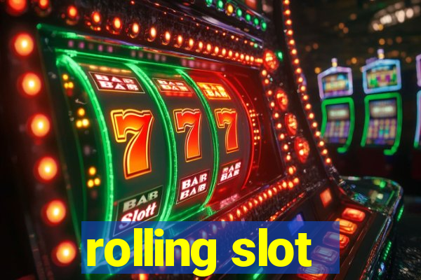 rolling slot