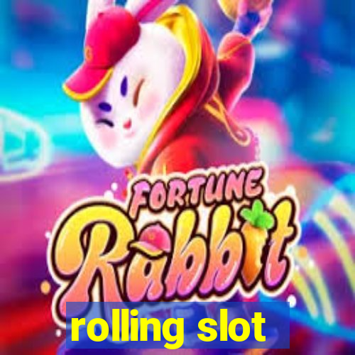 rolling slot