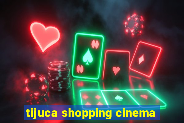 tijuca shopping cinema