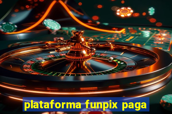 plataforma funpix paga