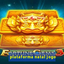 plataforma natal jogo