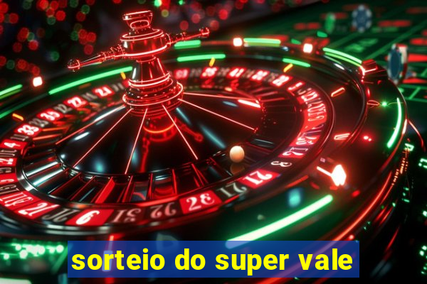 sorteio do super vale