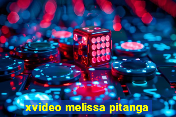 xvideo melissa pitanga