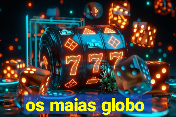 os maias globo