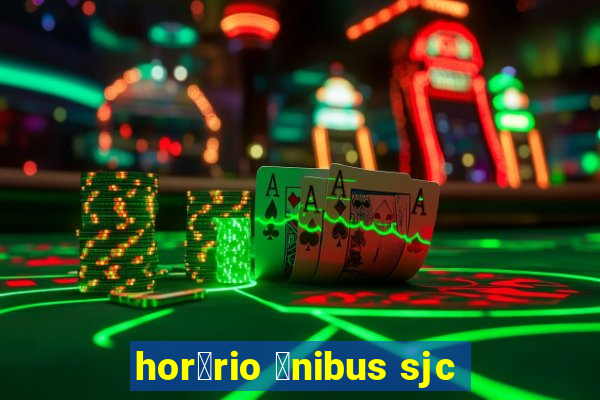 hor谩rio 么nibus sjc