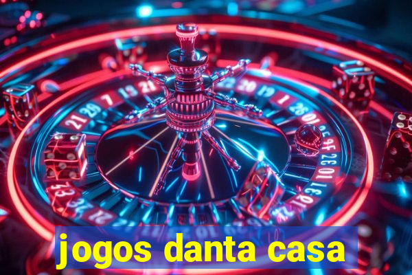 jogos danta casa