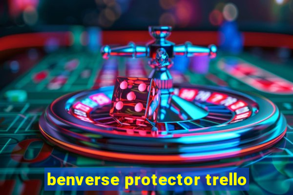 benverse protector trello