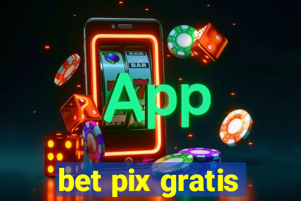 bet pix gratis