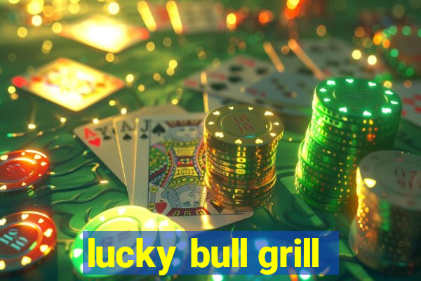 lucky bull grill