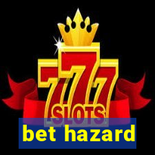 bet hazard