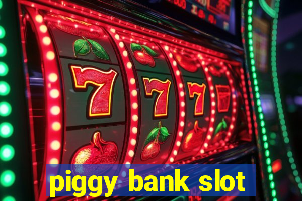 piggy bank slot