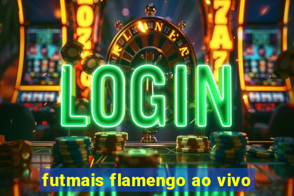 futmais flamengo ao vivo