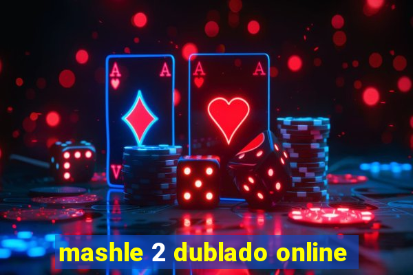 mashle 2 dublado online