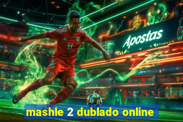 mashle 2 dublado online