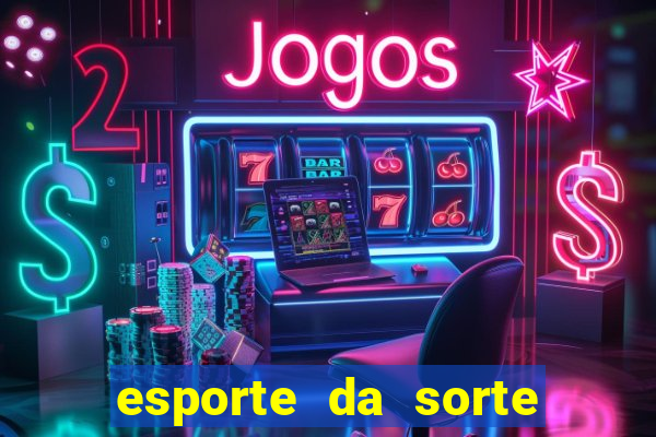 esporte da sorte deposito minimo