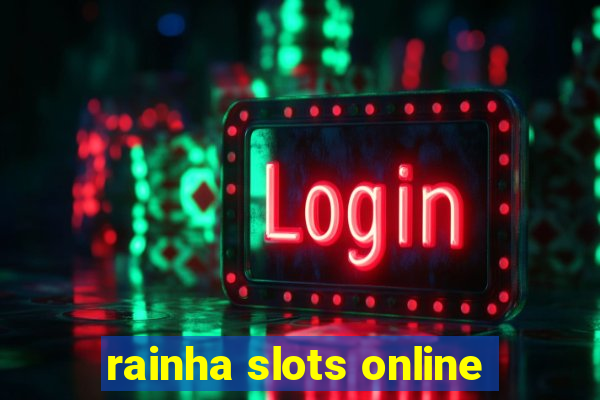 rainha slots online