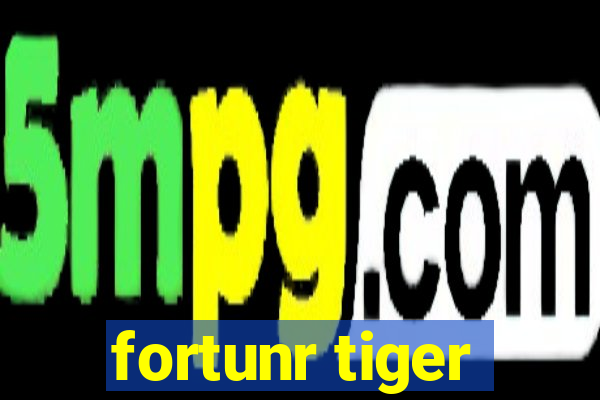 fortunr tiger