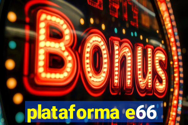 plataforma e66