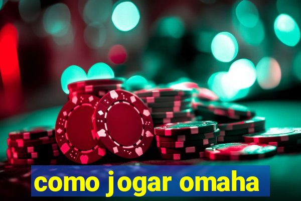 como jogar omaha