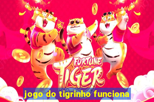 jogo do tigrinho funciona