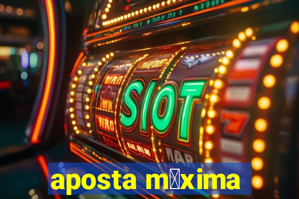 aposta m谩xima