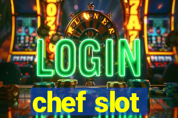 chef slot