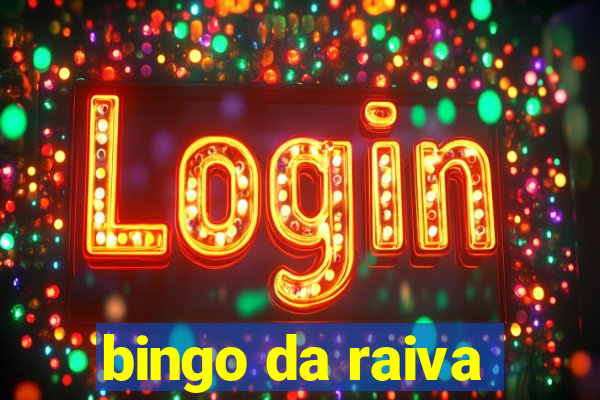 bingo da raiva