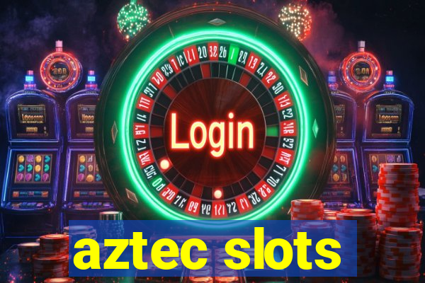 aztec slots