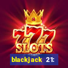 blackjack 21: online casino